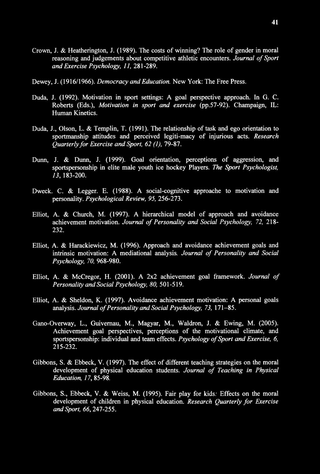 Motivation in sport settings: A goal perspective approach. In G. C. Roberts (Eds.), Motivation in sport and exercise (pp.57-92). Champaign, IL: Human Kinetics. Duda, J., Olson, L. & Templin, T.