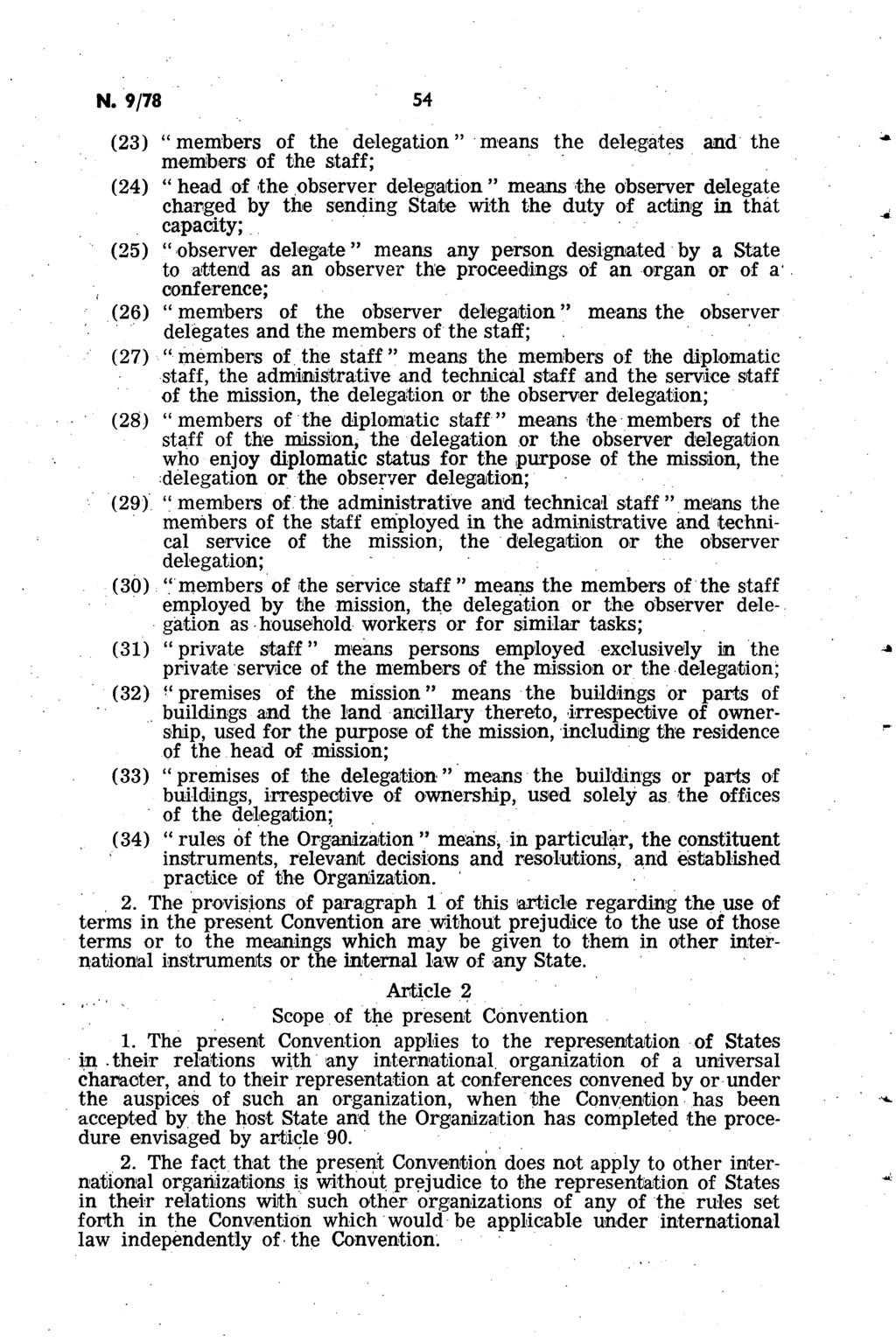 Ν. 9/78 54 (23) "members of the delegation " means the delegates and the members of the staff; (24) " head of the observer delegation " means the observer delegate charged by the sending State with