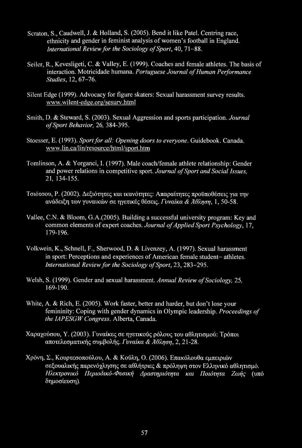 Portuguese Journal of Human Performance Studies, 12, 67-76. Silent Edge (1999). Advocacy for figure skaters: Sexual harassment survey results. www.wilent-edge.org/sesurv.html Smith, D. & Steward, S.