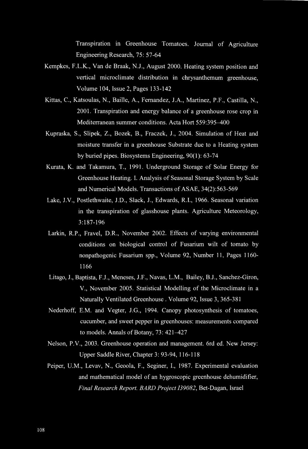 , 2001. Transpiration and energy balance of a greenhouse rose crop in Mediterranean summer conditions. Acta Hort 559:395^-00 Kupraska, S., Slipek, Z., Bozek, B., Fraczek, J., 2004.