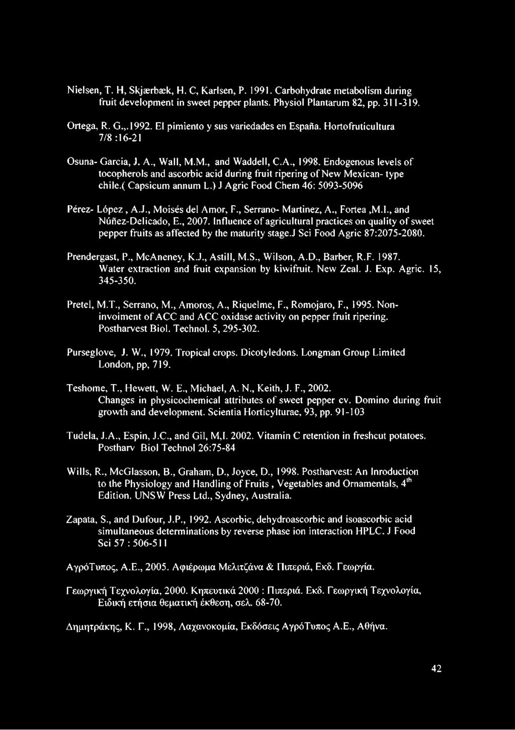 Endogenous levels of tocopherols and ascorbic acid during fruit ripering of New Mexican- type chile.( Capsicum annum L.) J Agrie Food Chem 46: 5093-5096 Pérez- López, A.J., Moisés del Amor, F.