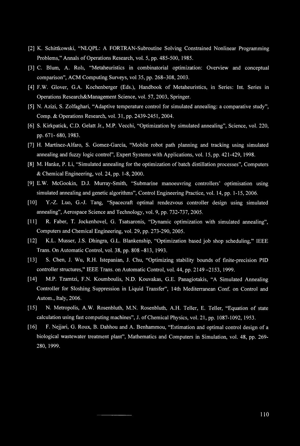 ), Handbook of Metaheuristics, in Series: Int. Series in Operations Research&Management Science, vol. 57, 2003, Springer. [5] N. Azizi, S.