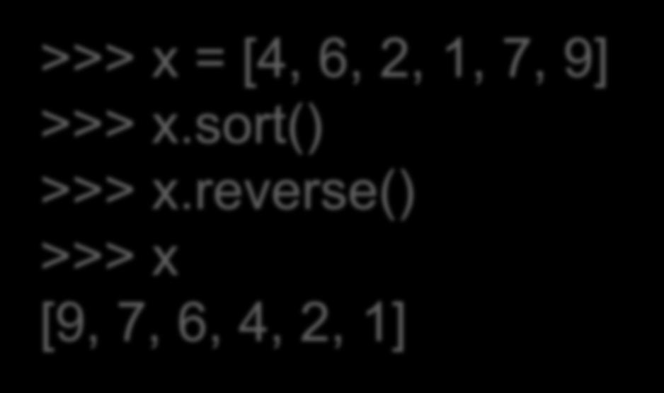 Αντίστροφη ταξινόμηση Άσκηση: Ταξινόμησε τη λίστα x τοποθετώντας τα στοιχεία από το μεγαλύτερο στο μικρότερο = [4, 6, 2, 1, 7, 9].sort().