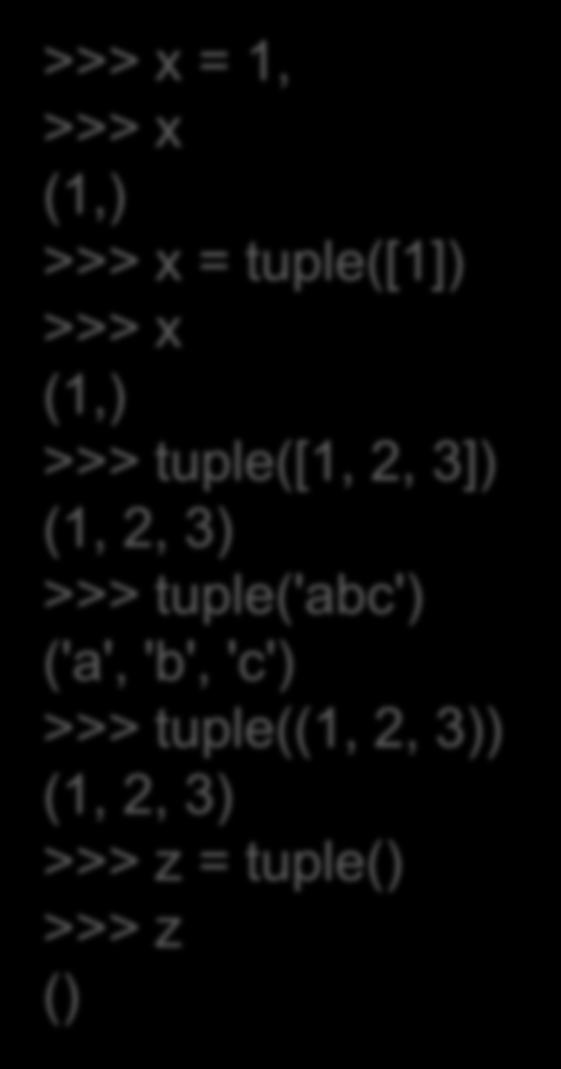 Πλειάδες - αρχικοποίηση = 1, (1,) = tuple([1]) (1,) >>> tuple([1, 2, 3]) (1, 2, 3) >>> tuple('abc') ('a', 'b', 'c') >>> tuple((1, 2, 3)) (1, 2, 3) >>>
