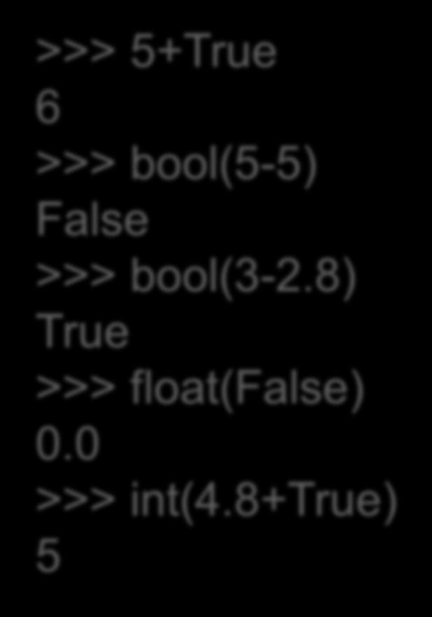 Σχέση τύπων bool, int, float True = 1 και False = 0 Μετατροπή τύπων με