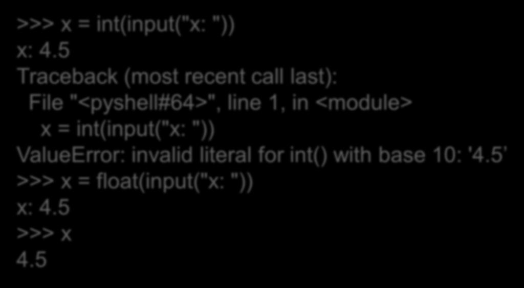 Αλλά... >>> x = int(input("x: ")) x: 4.