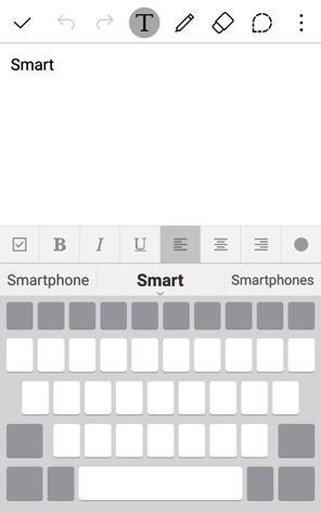 Suggesting words Smart keyboard automatically analyses your usage patterns to suggest frequently used words as you type. The longer you use your device, the more precise the suggestions are.