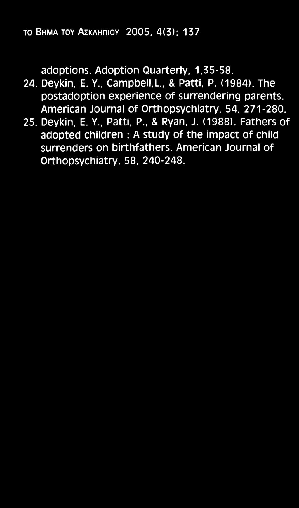 American Journal of Orthopsychiatry, 54, 271-280. 25. Deykin, E. Y., Patti, P., & Ryan, J. (1988).