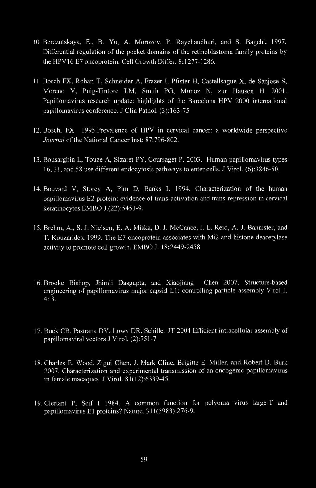 Papillomavirus research update: highlights of the Barcelona HPV 2000 international papillomavirus conference. J Clin Pathol. (3): 163-75 12. Bosch, FX 1995.
