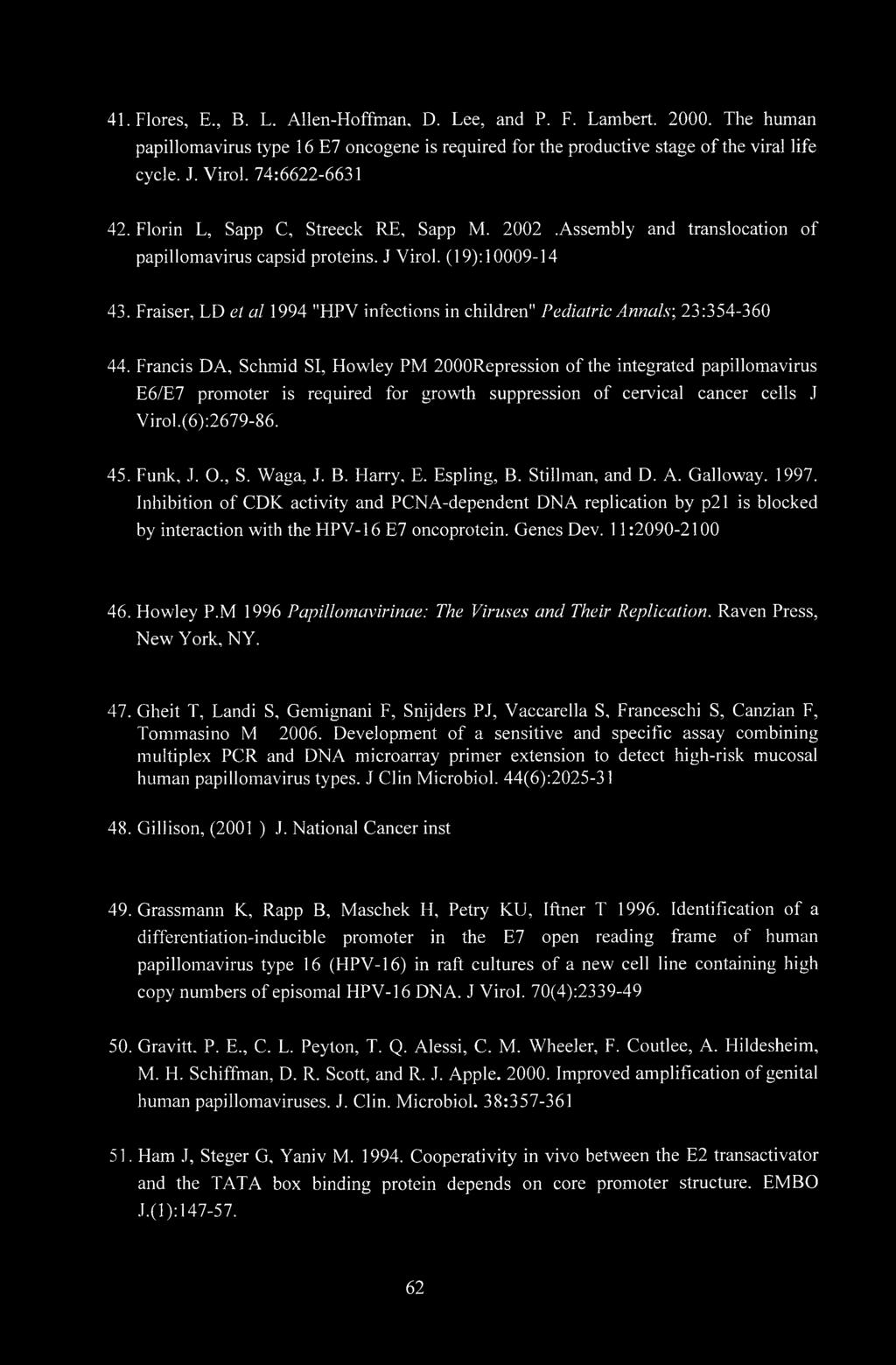 Fraiser, LD et al 1994 "HPV infections in children" Pediatric Annals', 23:354-360 44.