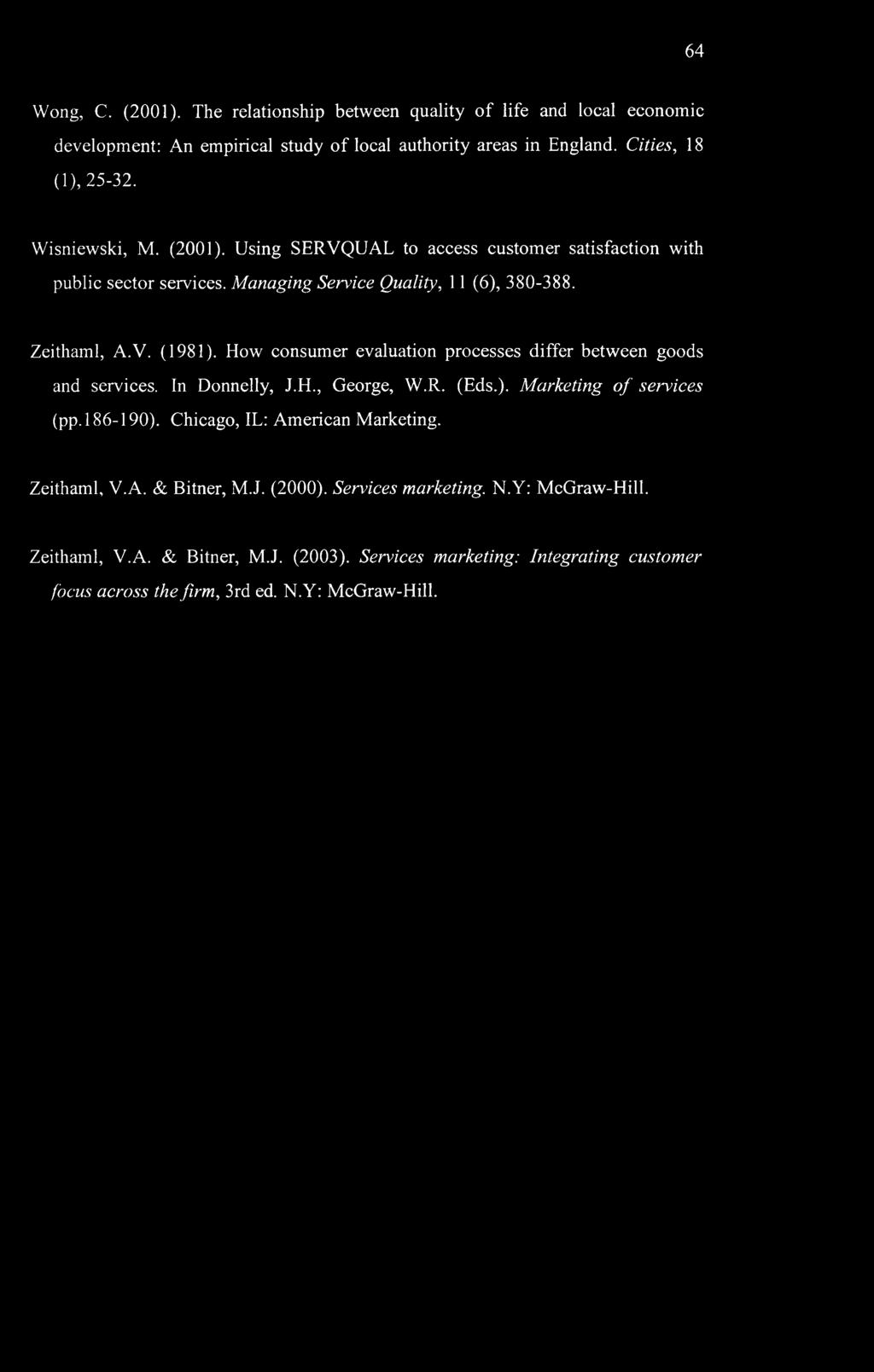 How consumer evaluation processes differ between goods and services. In Donnelly, J.H., George, W.R. (Eds.). Marketing of services (pp. 186-190). Chicago, IL: American Marketing.