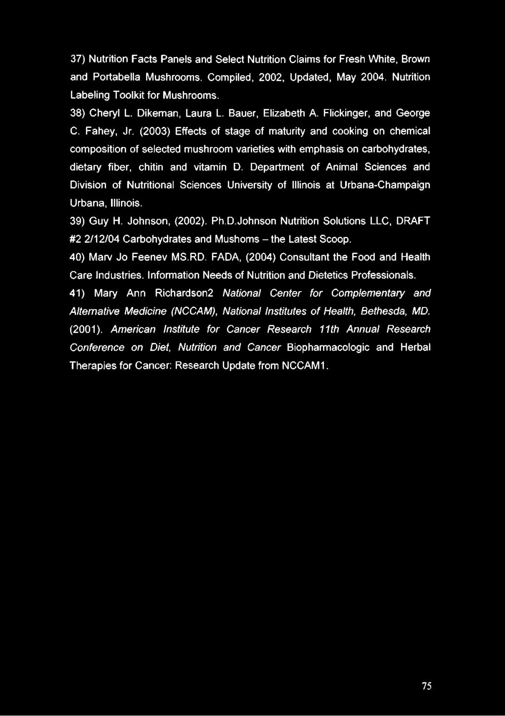 40) Marv Jo Feenev MS.RD. FADA, (2004) Consultant the Food and Health Care Industries. Information Needs of Nutrition and Dietetics Professionals.