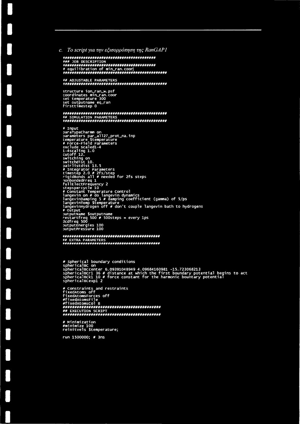 coor set temperature 300 set outputname eq_ran Firsttimestep 0 ############################################# # SIMULATION PARAMETERS ############################################# input paratypecharmm