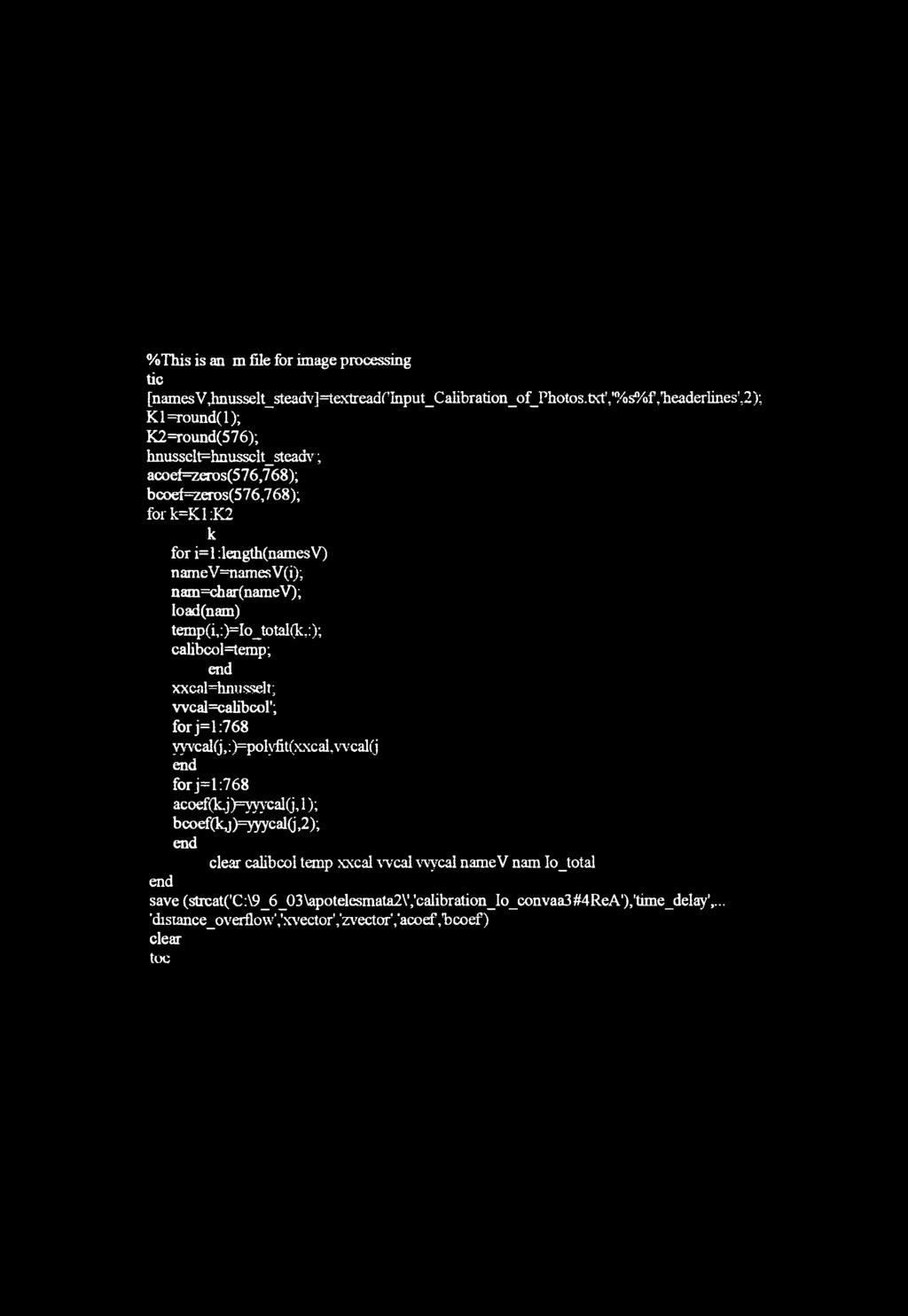nam=char(namev); load(nam) temp(i,:)=io_total(k,:); calibcol=temp; end xxcal=hnusselt; wcal=calibcol'; for j=1:768 yyvcal(j,: )=polyfit(xxcal,\'vcal(j end forj=l:768