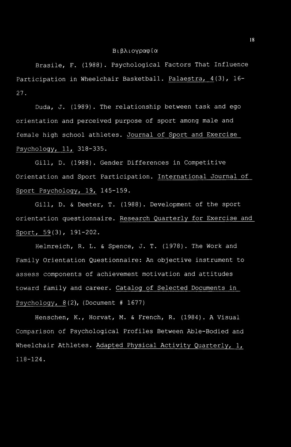 Gender Differences in Competitive Orientation and Sport Participation. International Journal of Sport Psychology, 19, 145-159. Gill, D. & Deeter, T. (1988).