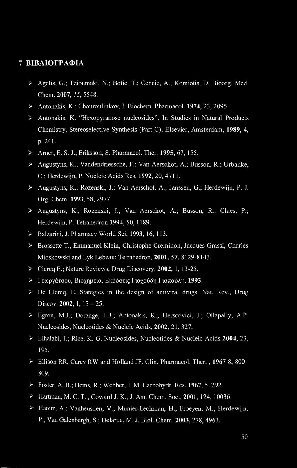 1995, 67, 155. > Augustyns, K.; Vandendriessche, F.; Van Aerschot, A.; Busson, R.; Urbanke, C.; Herdewijn, P. Nucleic Acids Res. 1992, 20, 4711. > Augustyns, K.; Rozenski, J.; Van Aerschot, A.; Janssen, G.