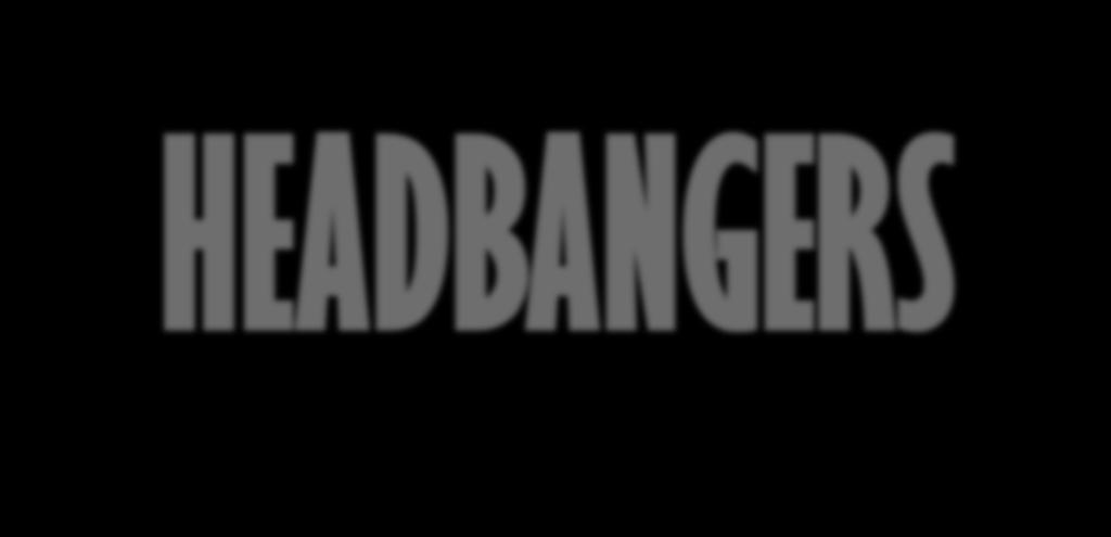 HEADBANGERS Η εμφάνιση ενός headbanger (προσφώνηση