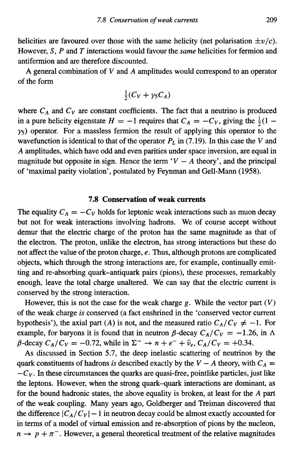 Dirac spinors και Ασθενείς Αλληλεπιδράσεις-Ασθενή ρεύματα 16 Η μορφή V-A του ασθενούς φορτισμένου ρεύματος Jμ μελετήθηκε στη σκέδαση νετρίνο από ηλεκτρόνια Η ελπίδα ήταν η ίδια μορφή V-A να