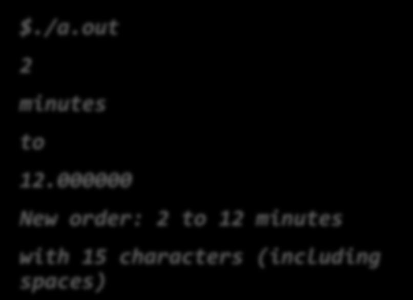 Παράδειγμα $./a.out 2 #include <stdio.h> main() { int k, m; float f; char *x="2 minutes to 12.0"; char y[20], z[20], w[80]; minutes to 12.