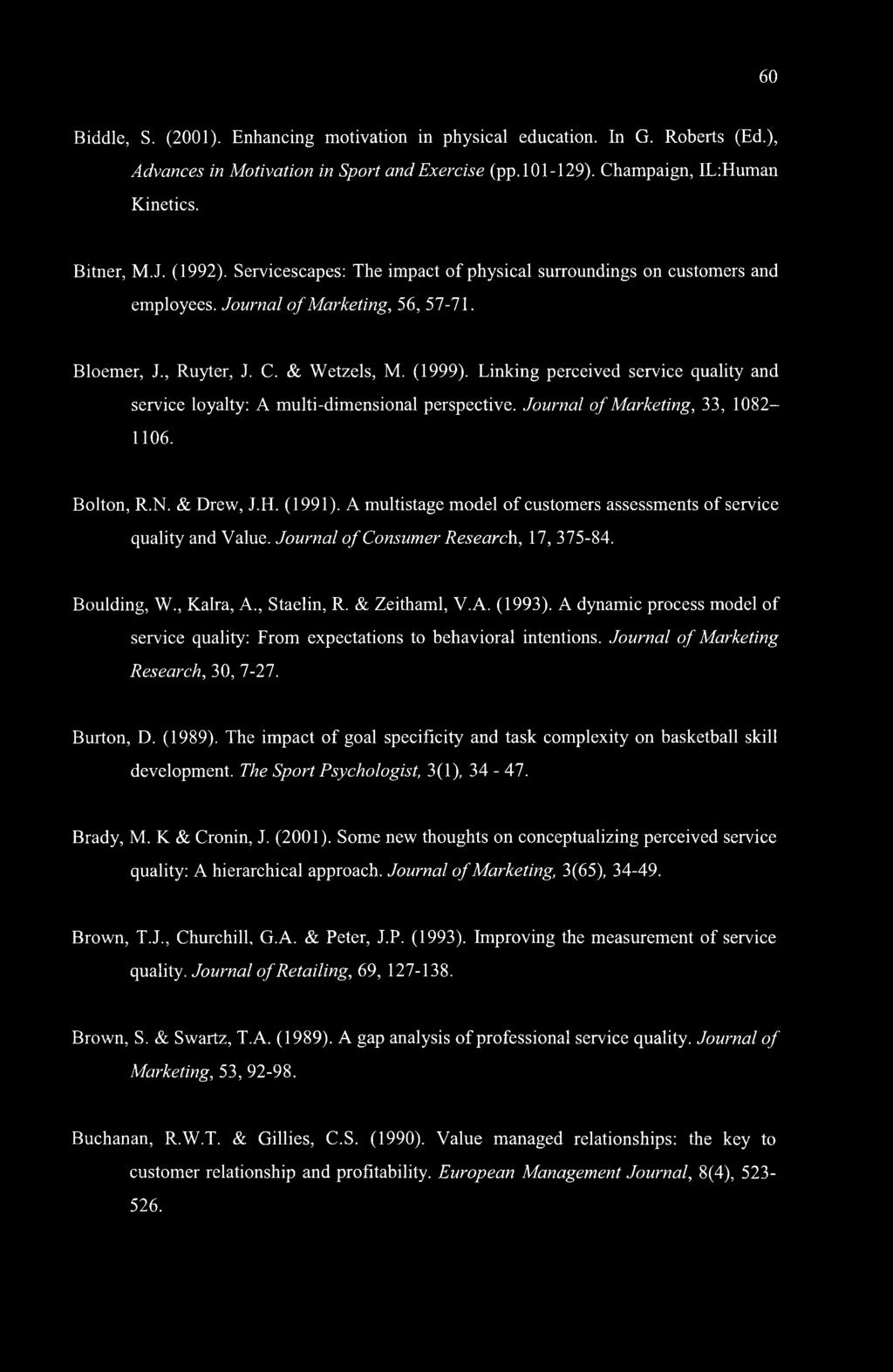 Linking perceived service quality and service loyalty: A multi-dimensional perspective. Journal of Marketing, 33, 1082 1106. Bolton, R.N. & Drew, J.H. (1991).