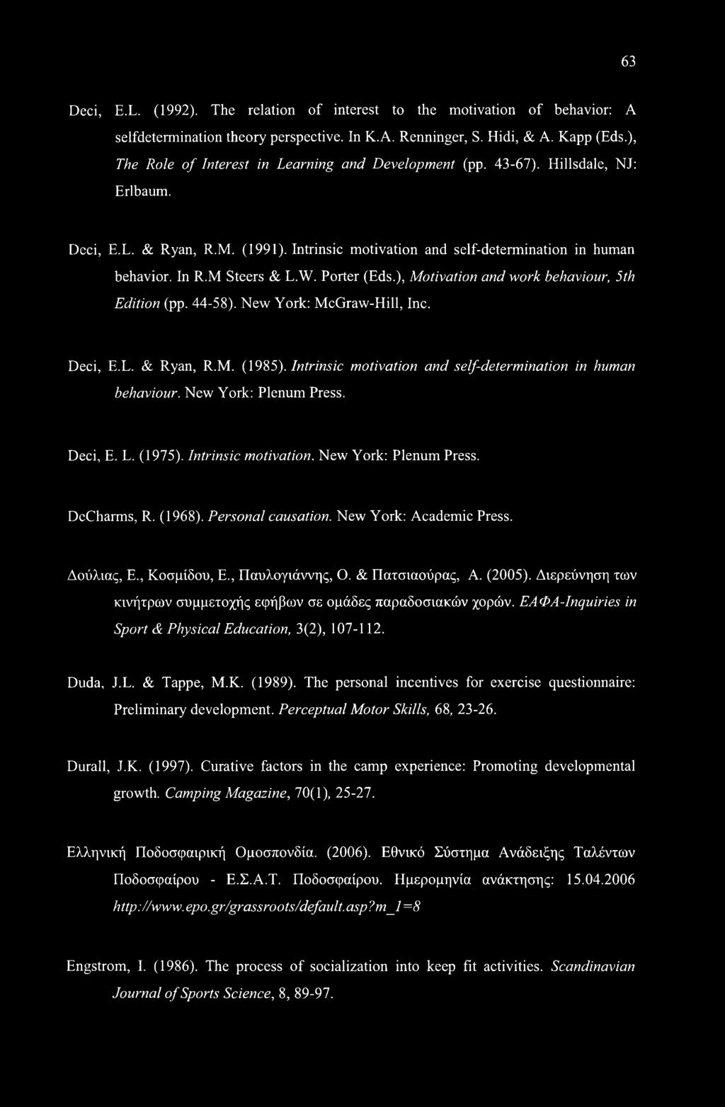 M Steers & L.W. Porter (Eds.), Motivation and work behaviour, 5th Edition (pp. 44-58). New York: McGraw-Hill, Inc. Deci, E.L. & Ryan, R.M. (1985).