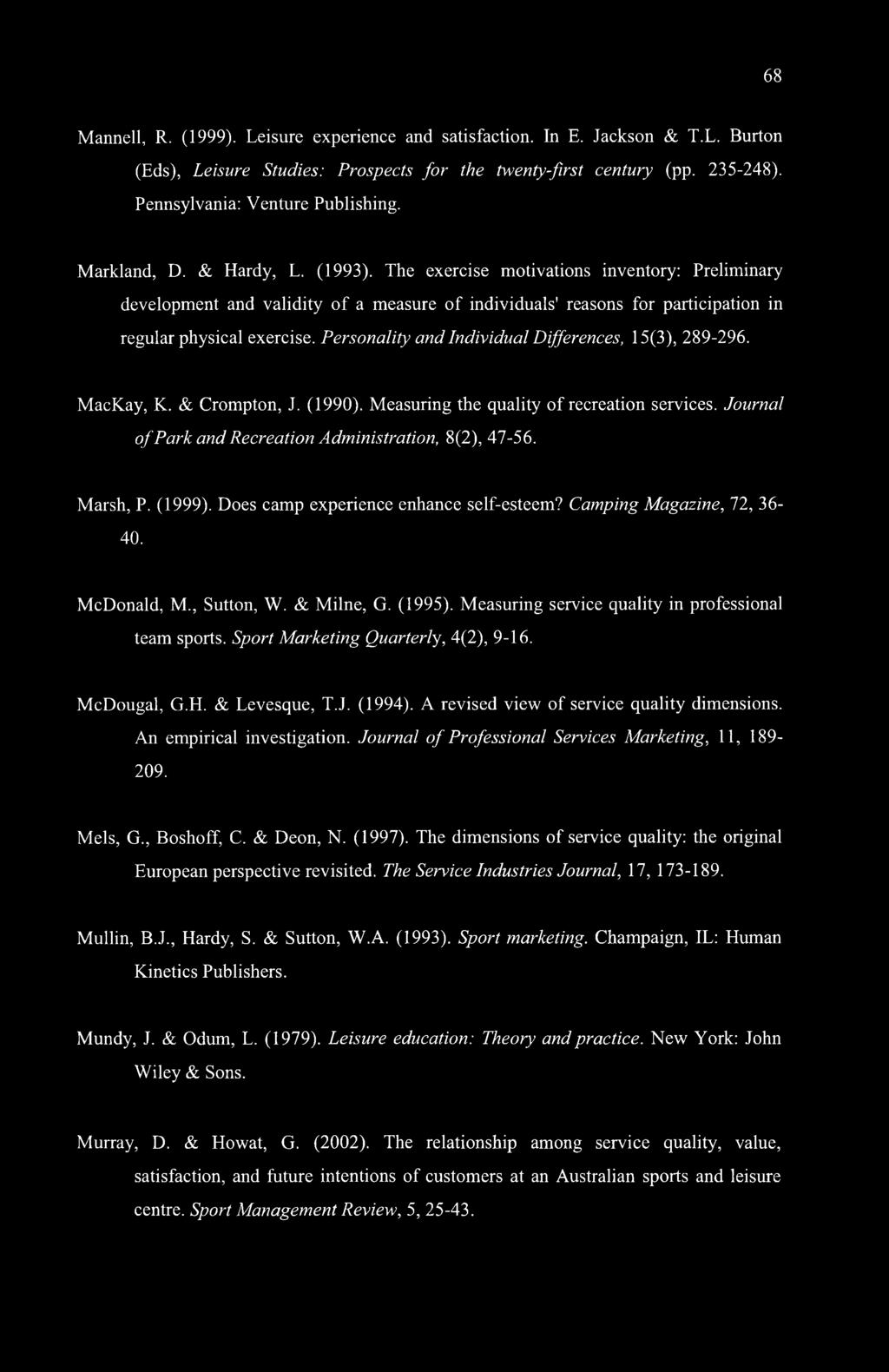Personality and Individual Differences, 15(3), 289-296. MacKay, K. & Crompton, J. (1990). Measuring the quality of recreation services. Journal of Park and Recreation Administration, 8(2), 47-56.