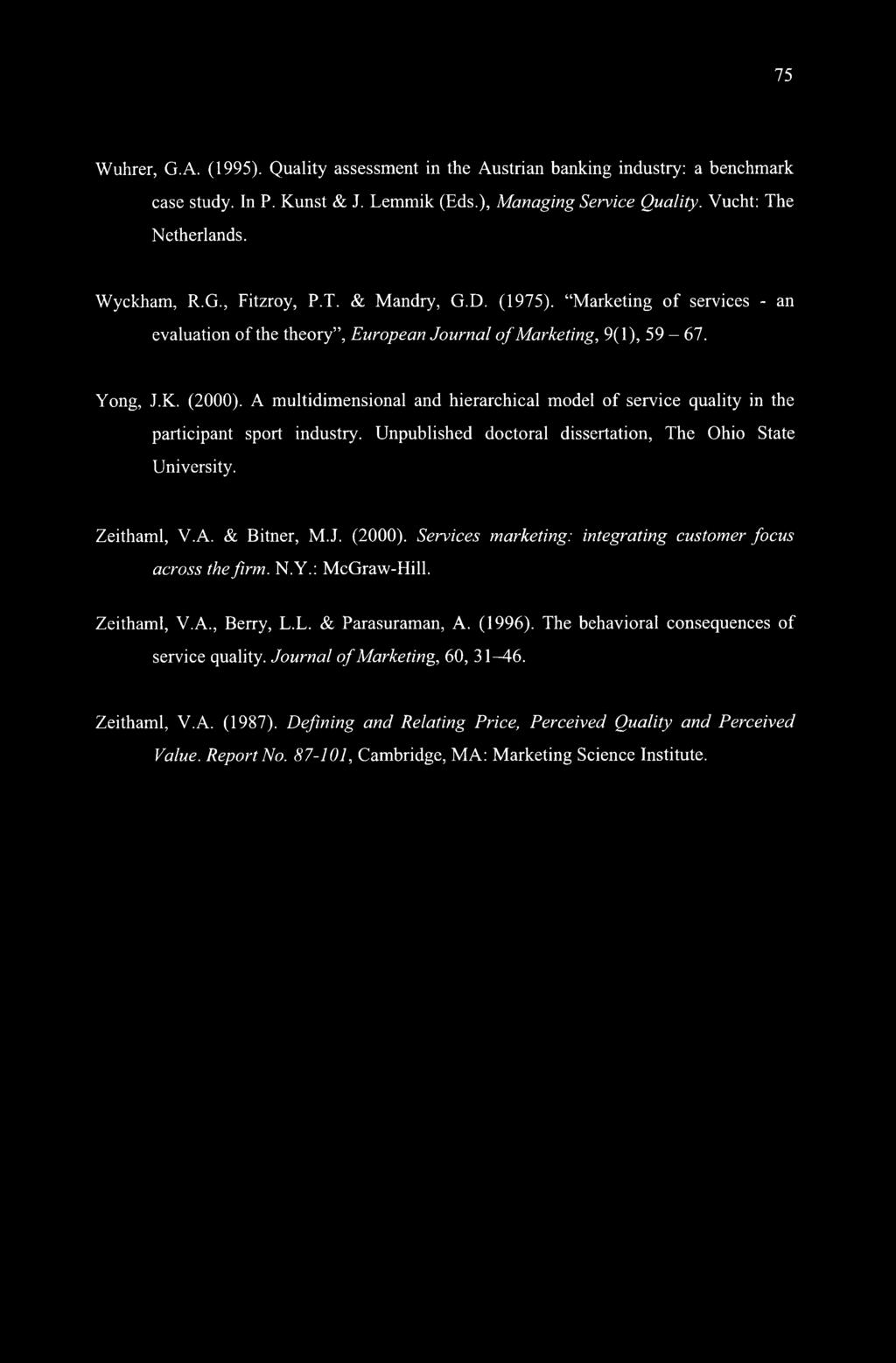 A multidimensional and hierarchical model of service quality in the participant sport industry. Unpublished doctoral dissertation. The Ohio State University. Zeithaml, V.A. & Bitner, M.J. (2000).