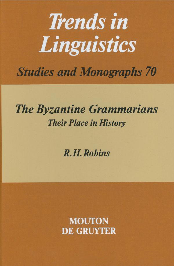 The Byzantine Grammarians: Their Place in History (Trends in Linguistics. Studies and Monographs)