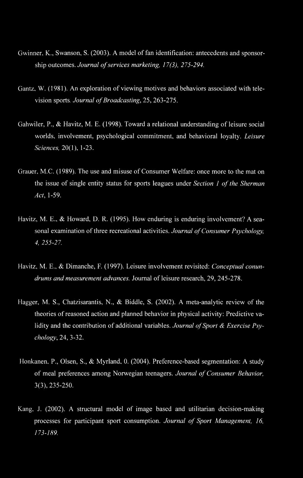Toward a relational understanding of leisure social worlds, involvement, psychological commitment, and behavioral loyalty. Leisure Sciences, 20(1), 1-23. Grauer, M.C. (1989).