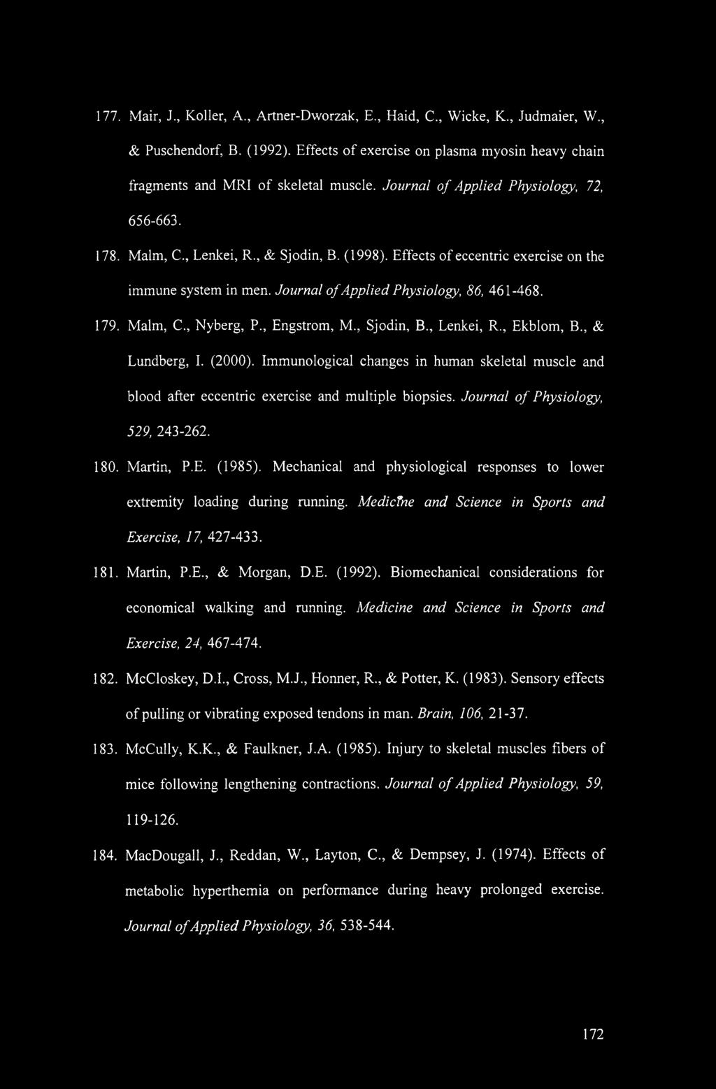 Malm, C., Nyberg, P., Engstrom, M., Sjodin, B., Lenkei, R., Ekblom, B., & Lundberg, I. (2000). Immunological changes in human skeletal muscle and blood after eccentric exercise and multiple biopsies.
