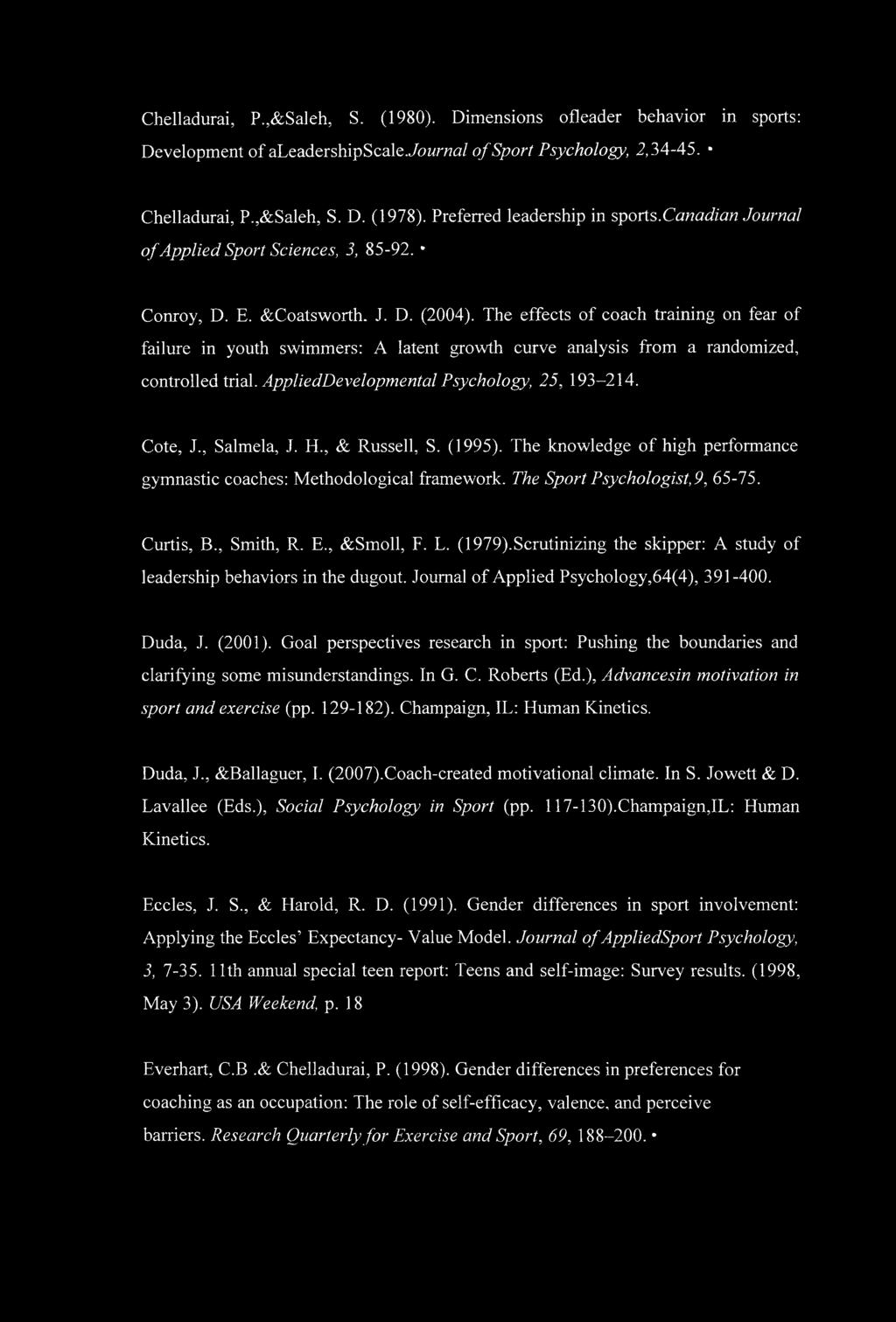 The effects of coach training on fear of failure in youth swimmers: A latent growth curve analysis from a randomized, controlled trial. AppliedDevelopmental Psychology, 25, 193-214. Cote, J.