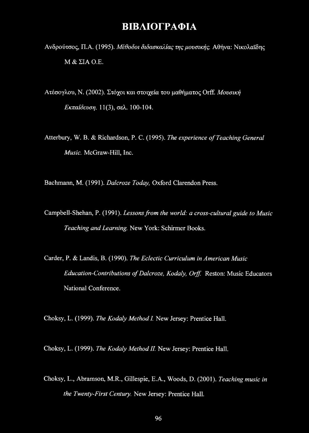 (1991). Lessons from the world: a cross-cultural guide to Music Teaching and Learning. New York: Schirmer Books. Carder, P. & Landis, B. (1990).