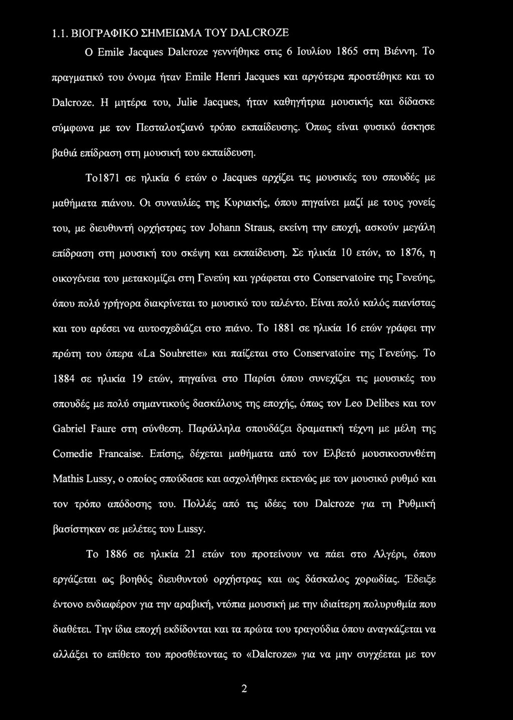 Το 1871 σε ηλικία 6 ετών ο Jacques αρχίζει τις μουσικές του σπουδές με μαθήματα πιάνου.