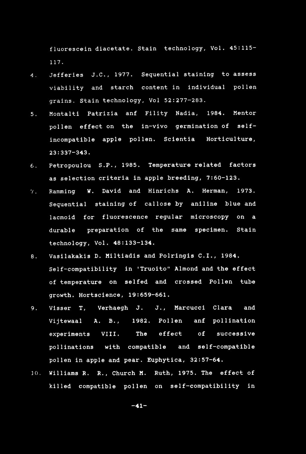 Petropoulou S.P., 1985. Temperature related factors as selection criteria in apple breeding, 7:60-123. 7. Ramming W. David and Hinrichs A. Herman, 1973.
