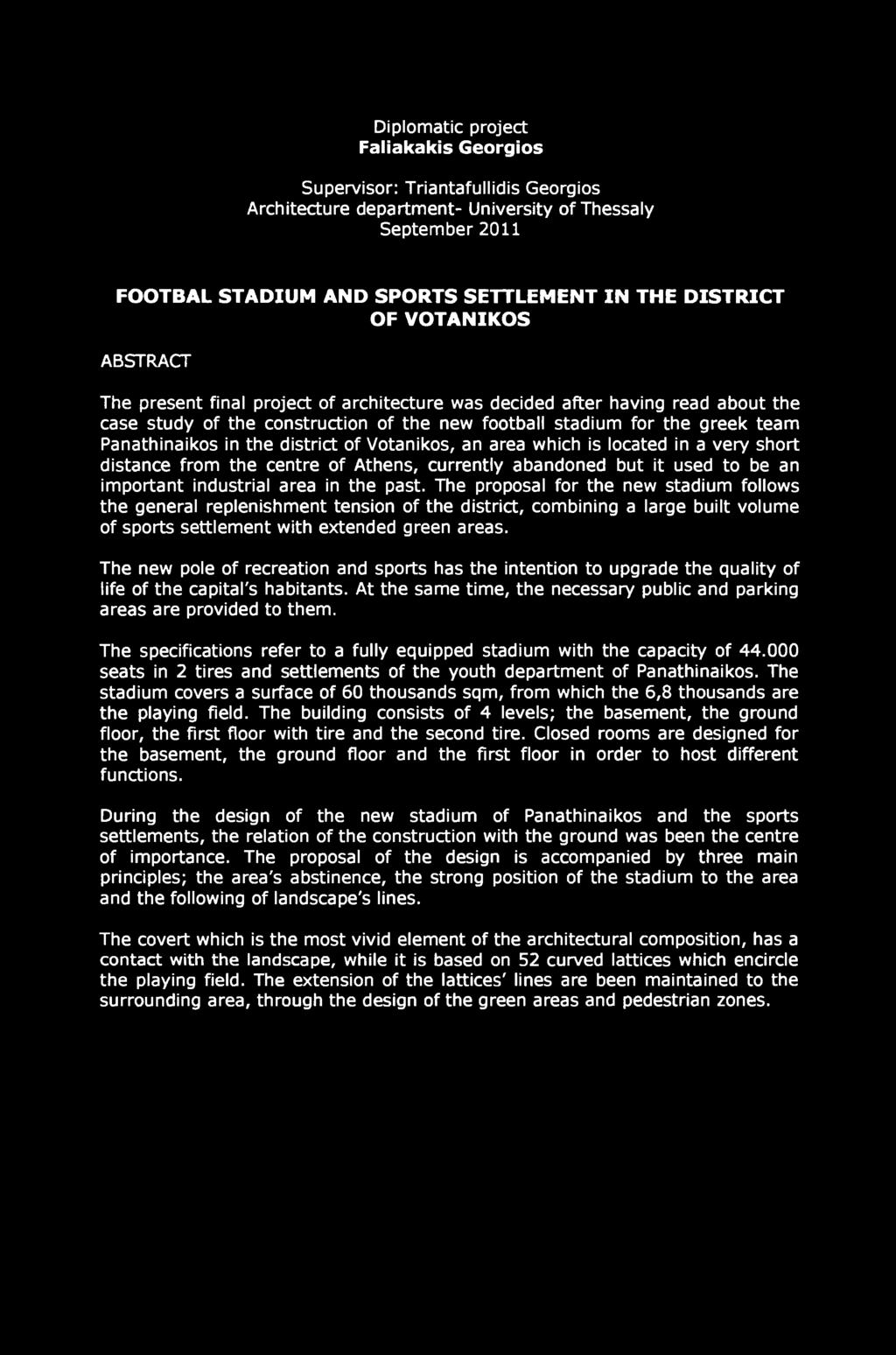 Diplomatic project Faliakakis Georgios Supervisor: Triantafullidis Georgios Architecture department- University of Thessaly September 2011 FOOTBAL STADIUM AND SPORTS SETTLEMENT IN THE DISTRICT OF