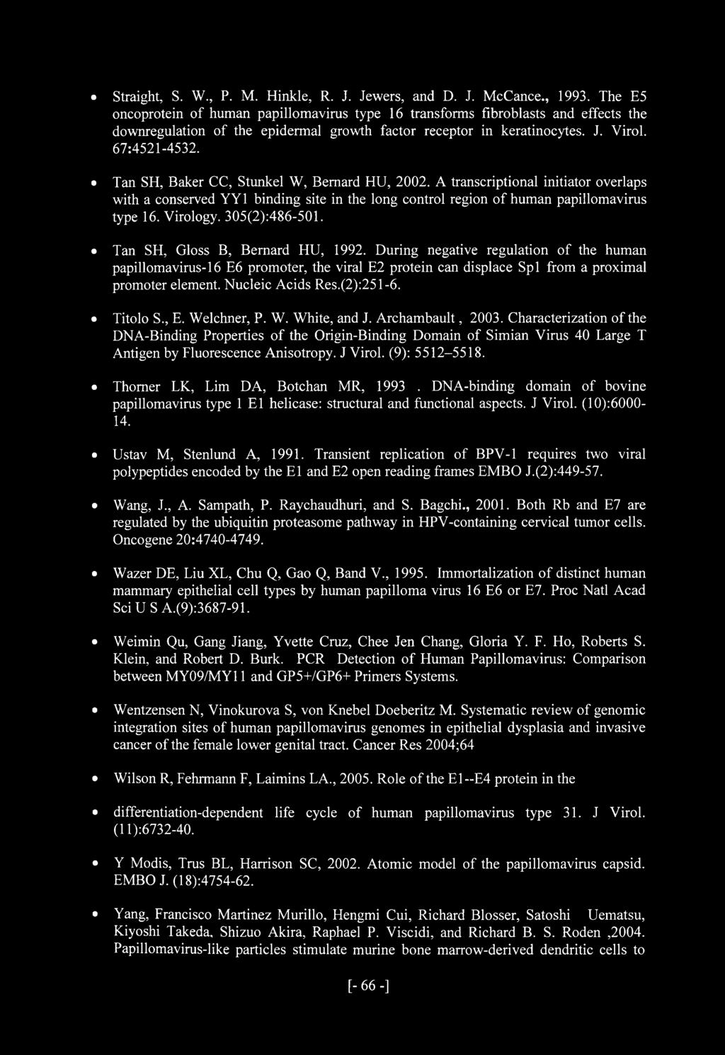 Nucleic Acids Res.(2):251-6. Titolo S., E. Welchner, P. W. White, and J. Archambault, 2003.