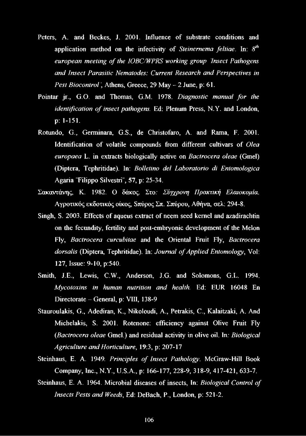 Pointar jr., G.O. and Thomas, G.M. 1978. Diagnostic manual for the identification o f insect pathogens. Ed: Plenum Press, N.Y. and London, p: 1-151. Rotundo, G., Germinara, G.S., de Christofaro, A.