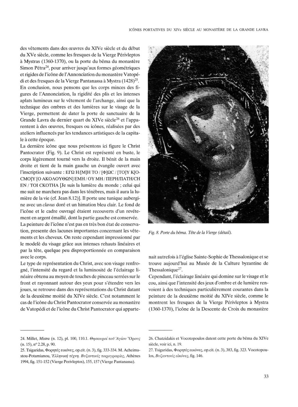 ICÔNES PORTATIVES DU XlVe SIECLE AU MONASTERE DE LA GRANDE LAVRA des vêtements dans des œuvres du XlVe siècle et du début du XVe siècle, comme les fresques de la Vierge Périvleptos à Mystras