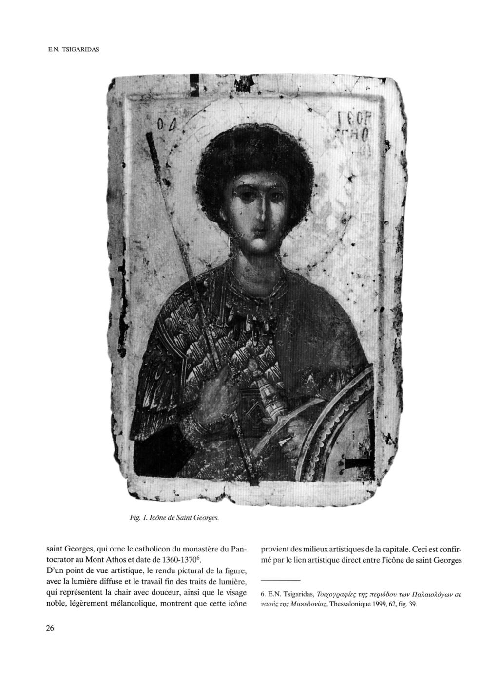 E.N. TSIGARIDAS Fig. 7. /cône de S'ami Georges. saint Georges, qui orne le catholicon du monastère du Pantocrator au Mont Athos et date de 1360-13706.