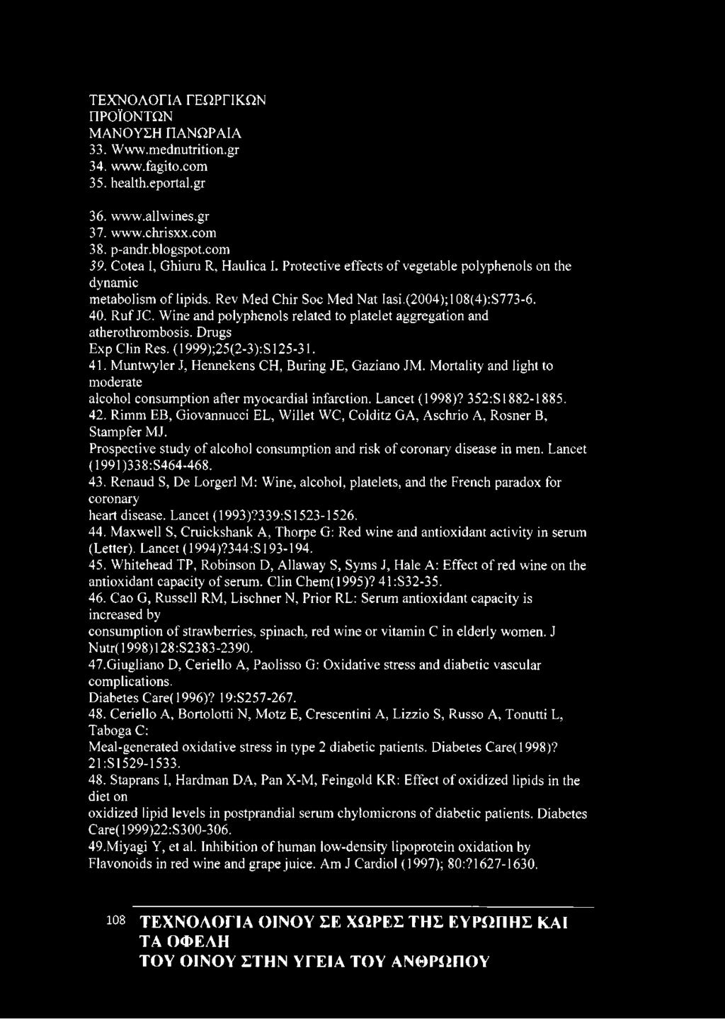Wine and polyphenols related to platelet aggregation and atherothrombosis. Drugs Exp Clin Res. (1999);25(2-3):S 125-31. 41. Muntwyler J, Hennekens CH, Buring JE, Gaziano JM.