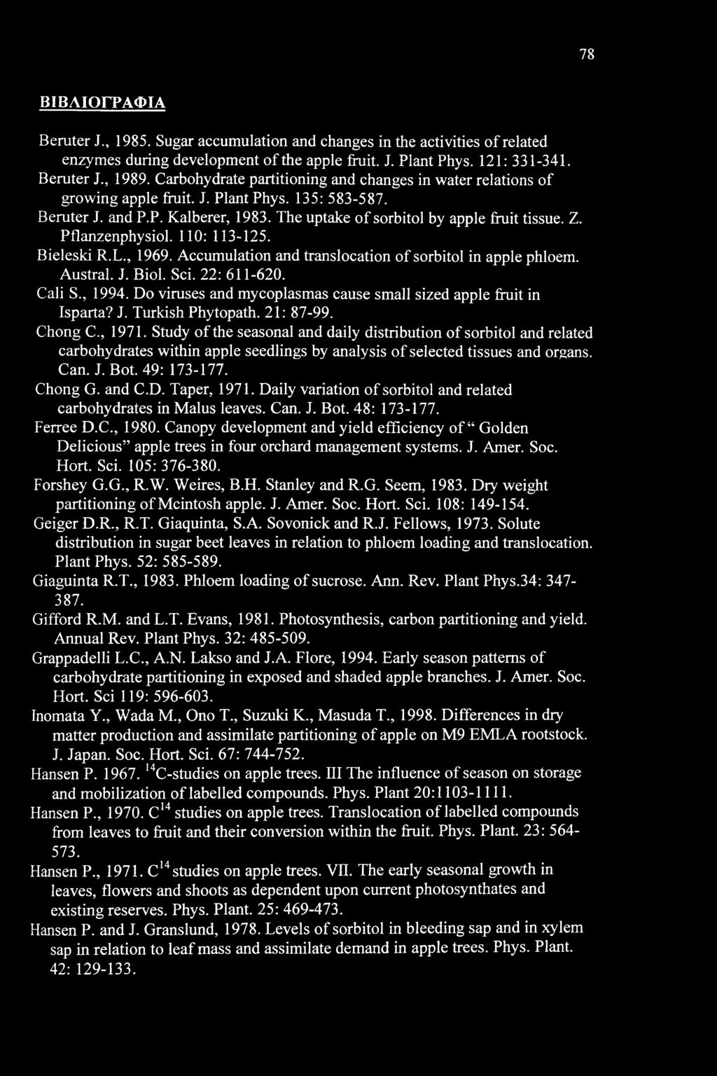 Pflanzenphysiol. 110: 113-125. Bieleski R.L., 1969. Accumulation and translocation of sorbitol in apple phloem. Austral. J. Biol. Sci. 22: 611-620. Cali S., 1994.