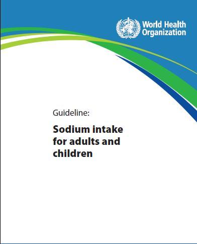 Συστάσεις Παγκόσμιου Οργανισμού Υγείας - 2012 Μείωση της πρόσληψης νατρίου στους ενήλικες για μείωση της αρτηριακής πίεσης και του κινδύνου εμφάνισης καρδιαγγειακών παθήσεων, εγκεφαλικού επεισοδίου