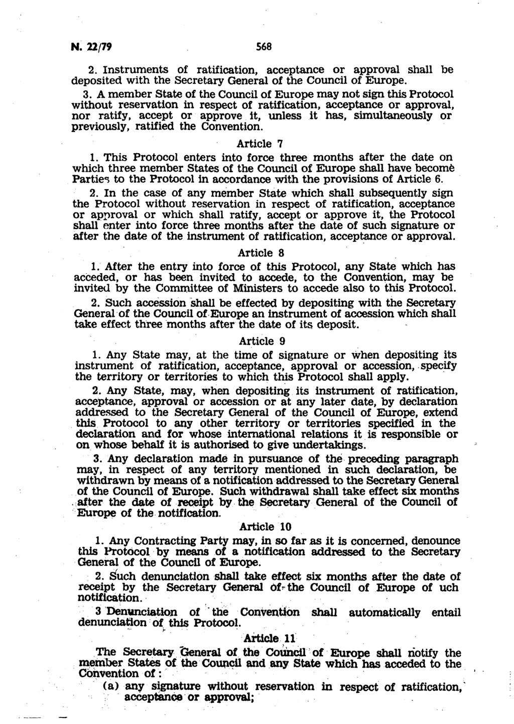 Ν. 22/79 568 2. Instruments of ratification, acceptance or approval shall be deposited with the Secretary General of the Council of Europe. 3.