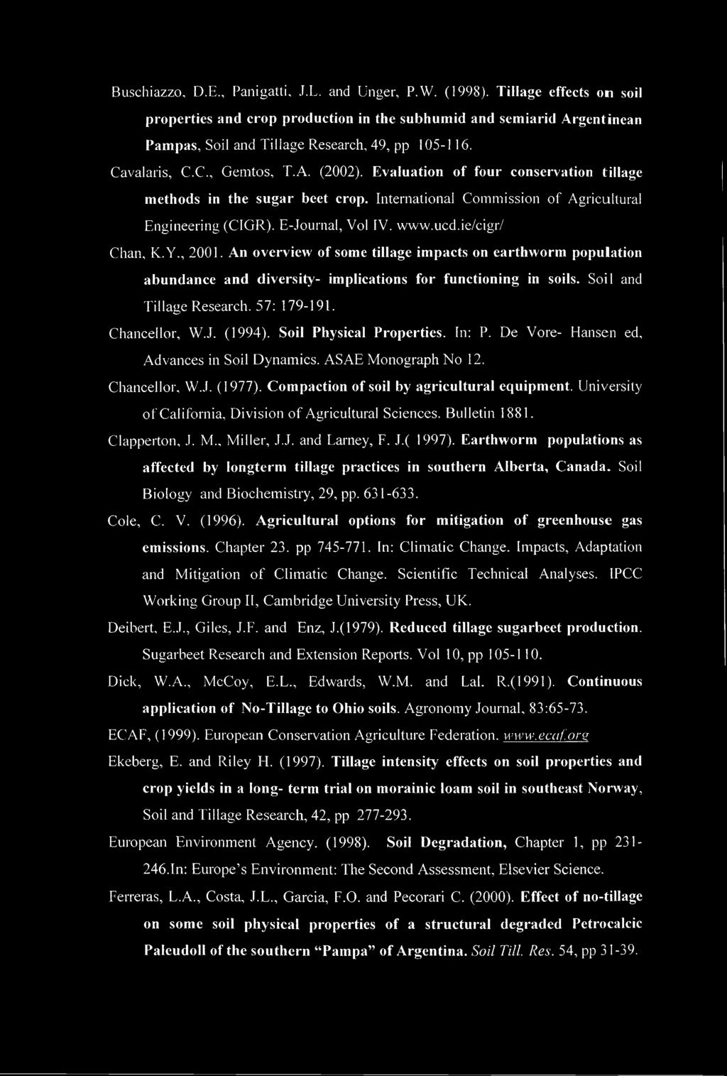 Evaluation of four conservation tillage methods in the sugar beet crop. International Commission of Agricultural Engineering (CIGR). E-Journal, Vol IV. www.ucd.ie/cigr/ Chan, K.Y., 2001.