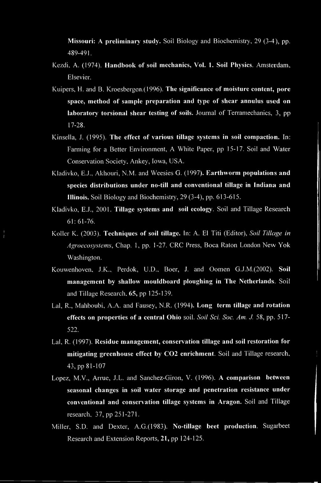 Journal of Terramechanics, 3, pp 17-28. Kinsella, J. (1995). The effect of various tillage systems in soil compaction. In: Farming for a Better Environment, A White Paper, pp 15-17.