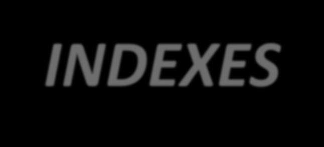 INDEXES