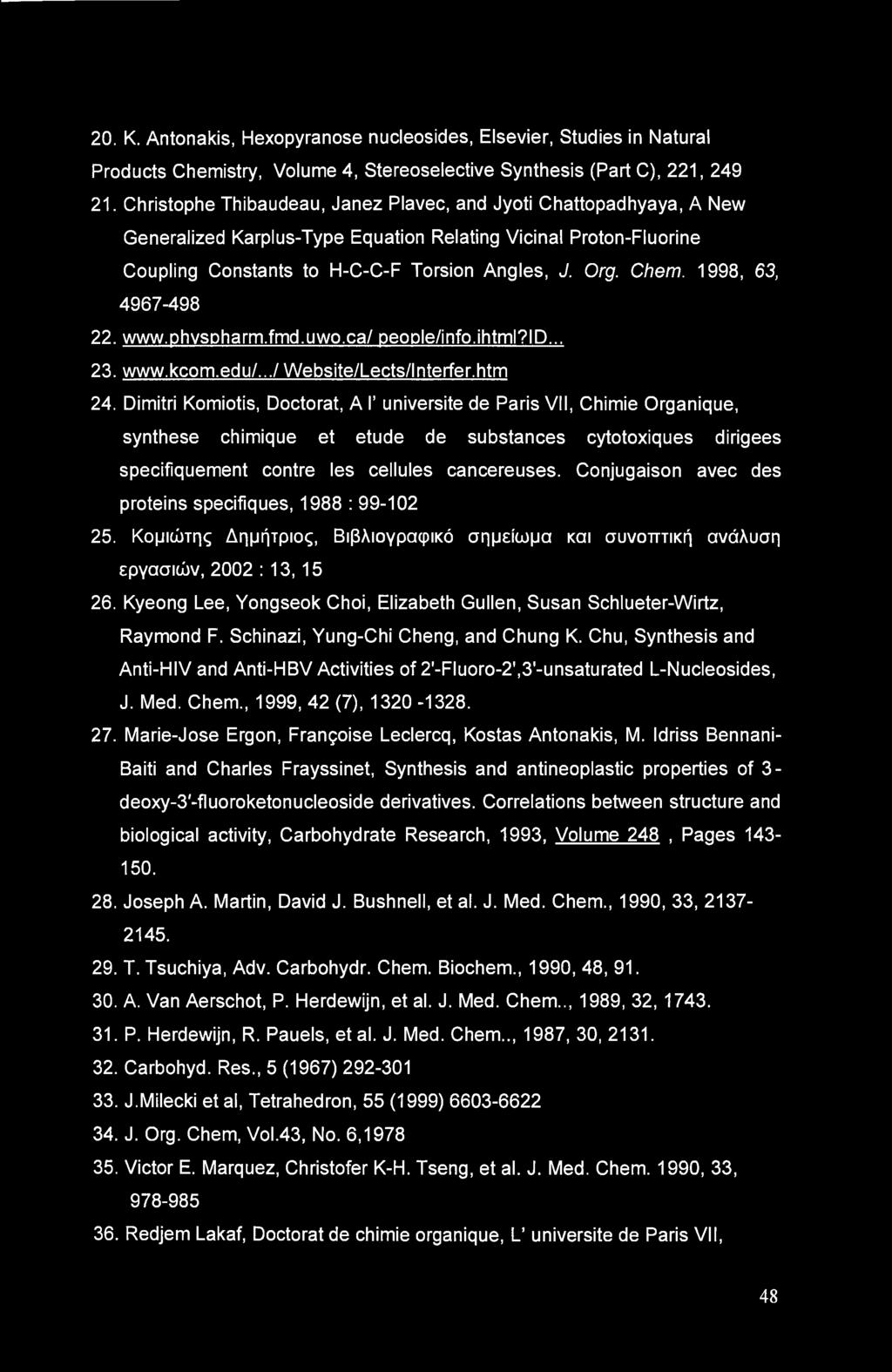 1998, 63, 4967-498 22. www.phvspharm.fmd.uwo.ca/ people/info.ihtml?id... 23. www.kcom.edu/.../website/lects/interfer.htm 24.