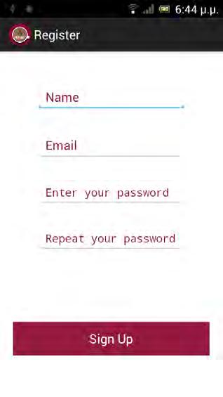 5.3 Οθόνη Register Ο χρήστης προκειμένου να εγγραφεί στην εφαρμογή πρέπει να συμπληρώσει τα παρακάτω πεδία: όνομα, email, password και να επαναλάβει την εισαγωγή του password του.