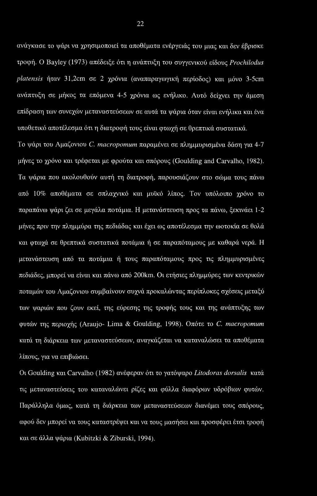 Αυτό δείχνει την άμεση επίδραση των συνεχών μεταναστεύσεων σε αυτά τα ψάρια όταν είναι ενήλικα και ένα υποθετικό αποτέλεσμα ότι η διατροφή τους είναι φτωχή σε θρεπτικά συστατικά.