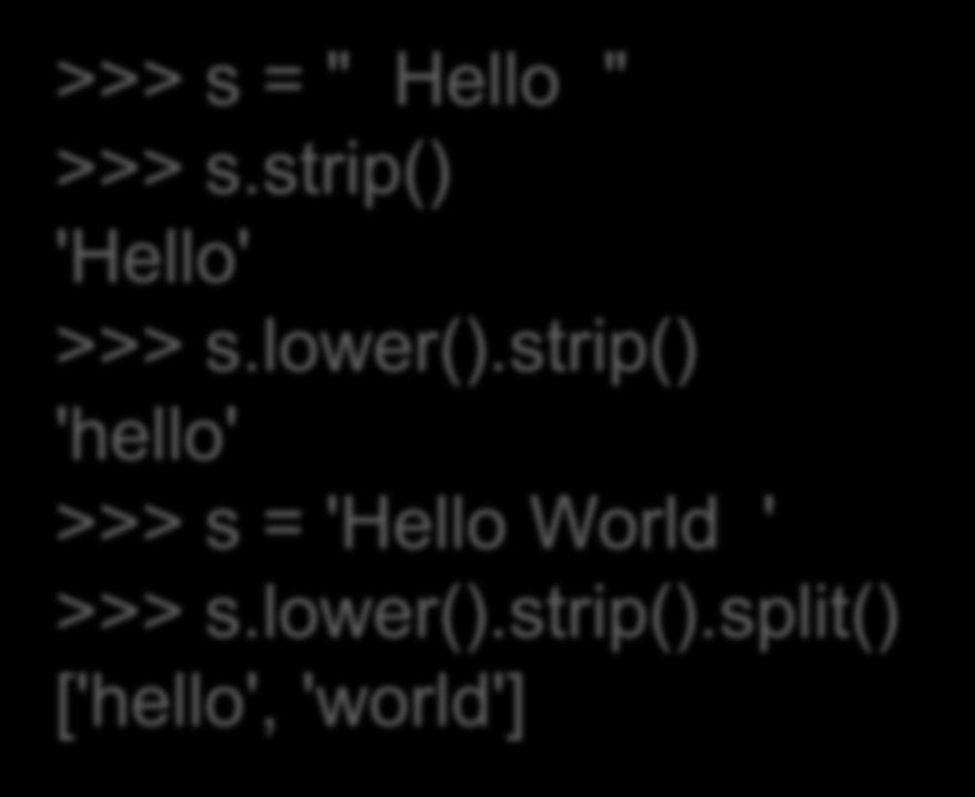 Μέθοδοι Αλφαριθμητικών >>> s = " Hello " >>> s.